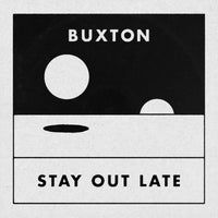 Buxton: Stay Out Late (INDIE ONLY COLOR VINYL)