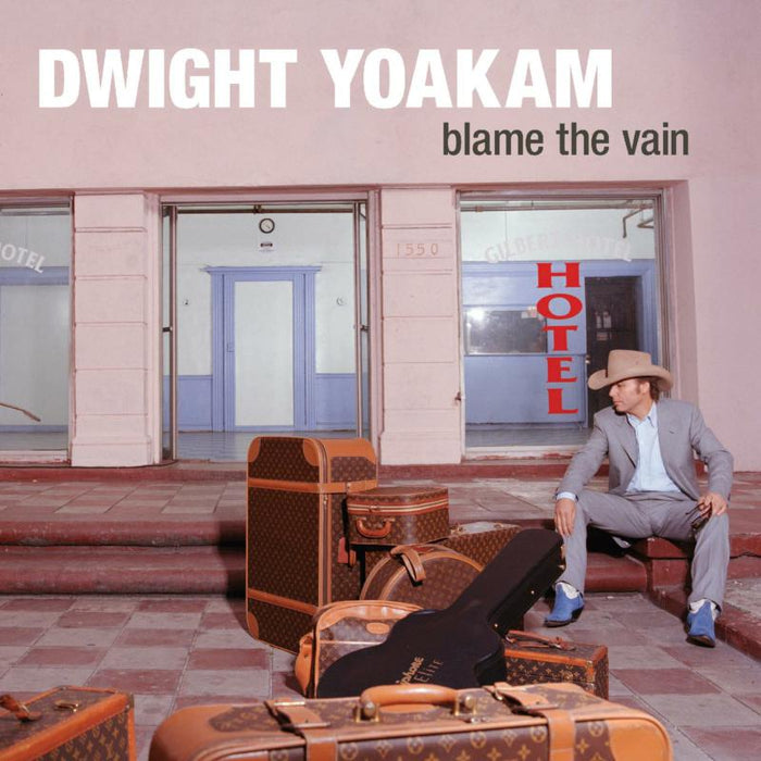 Dwight Yoakam: Blame The Vain (INDIE EXCLUSIVE / COLOR VINYL)