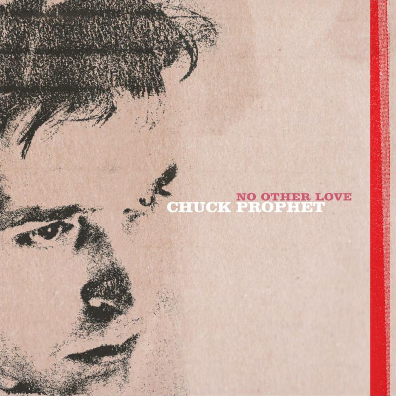 Chuck Prophet: No Other Love (INDIE EXCLUSIVE, RED SPLATTER VINYL)
