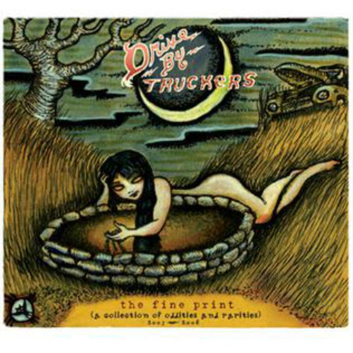 Drive-By Truckers: The Fine Print [A Collection of Oddities And Rarities 2003-2008]