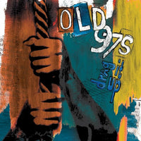 Old 97's: Drag It Up (DELUXE)