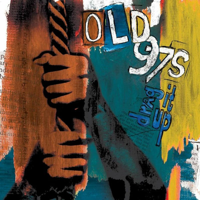 Old 97's: Drag It Up (DELUXE)