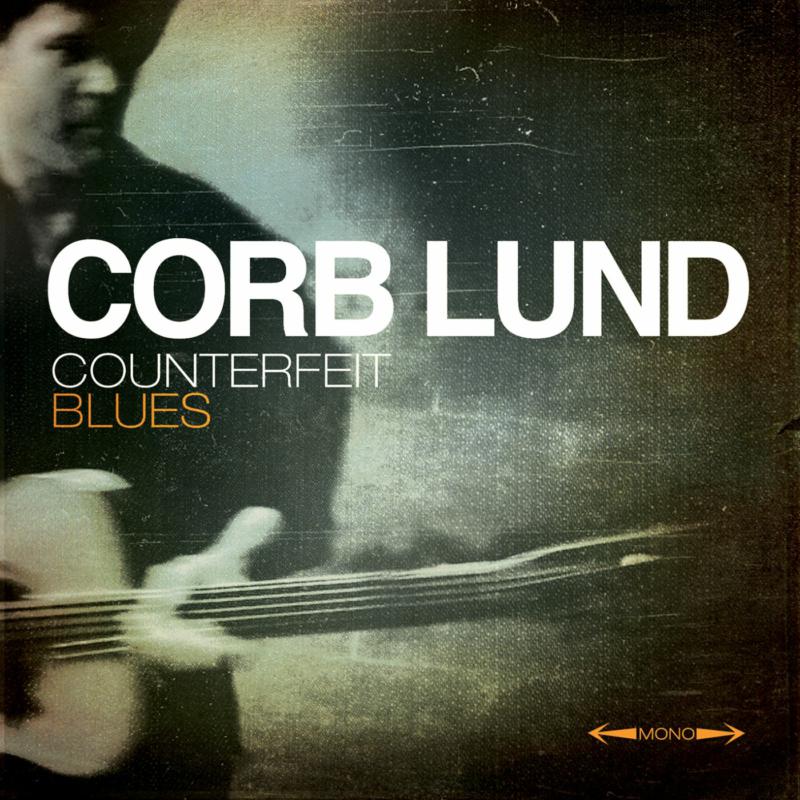 Corb Lund: Counterfeit Blues (DELUXE)