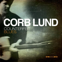 Corb Lund: Counterfeit Blues (DELUXE)