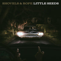 Shovels & Rope: Little Seeds