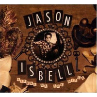 Jason Isbell: Sirens Of The Ditch (DELUXE)