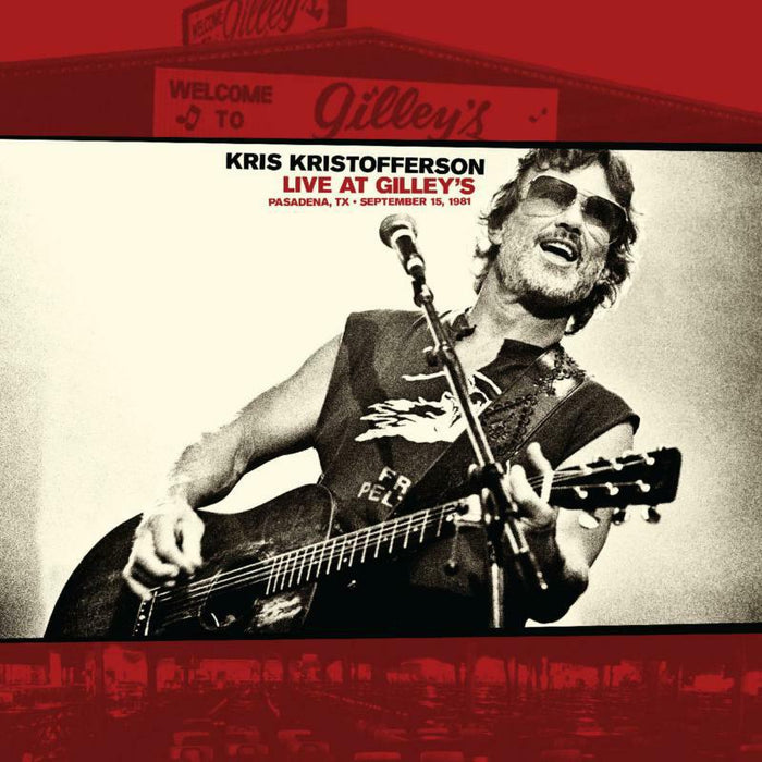 Kris Kristofferson: Live At Gilleys - Pasadena, TX: September 15, 1981