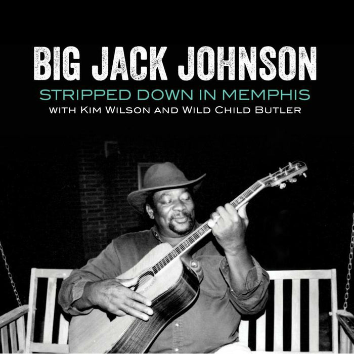 Big Jack Johnson: Stripped Down In Memphis