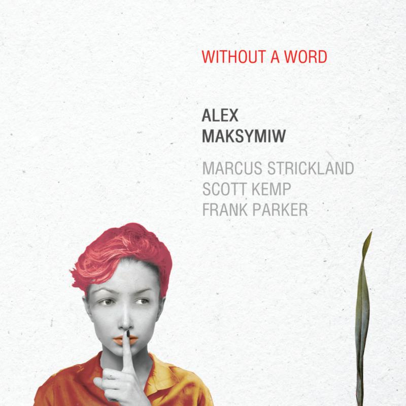 Alex Maksymiw: Without A Word