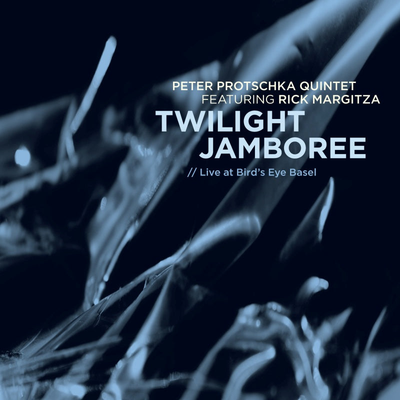 Peter Protschka Quintet & Rick Margitza: Twilight Jamboree - Live At Bird's Eye Basel