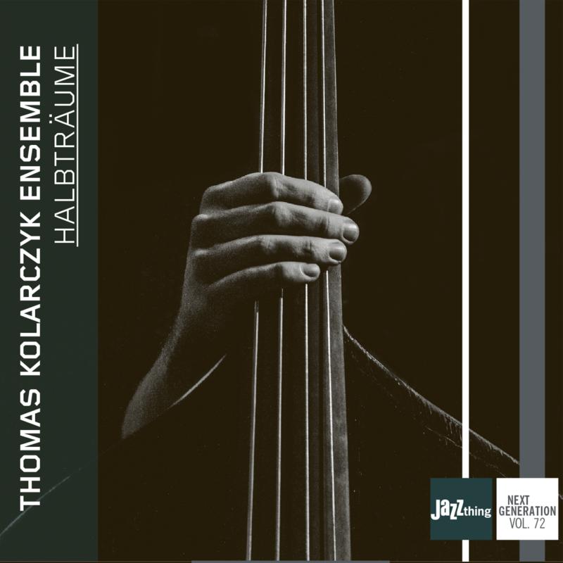 Thomas Kolarczyk Ensemble: Halbtraume - Jazz Thing Next Generation Vol. 72