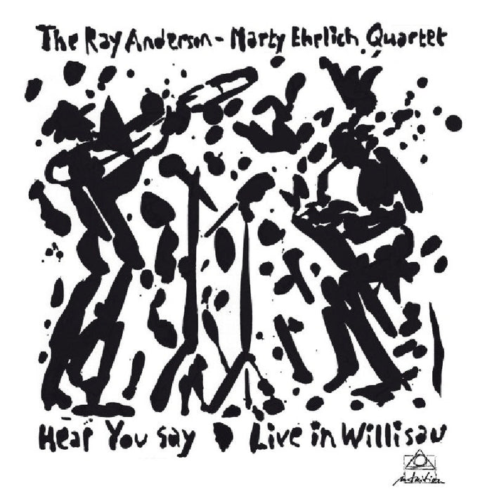The Ray Anderson-Marty Ehrlich Quartet: Hear You Say