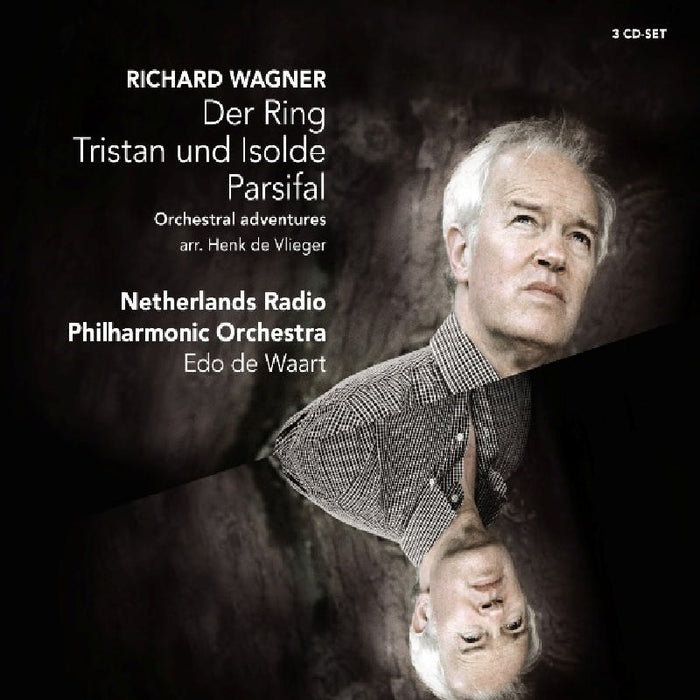 Netherlands Radio Philharmonic Orchestra & Edo de Waart: Wagner: Der Ring; Tristan und Isolde; Parsifal