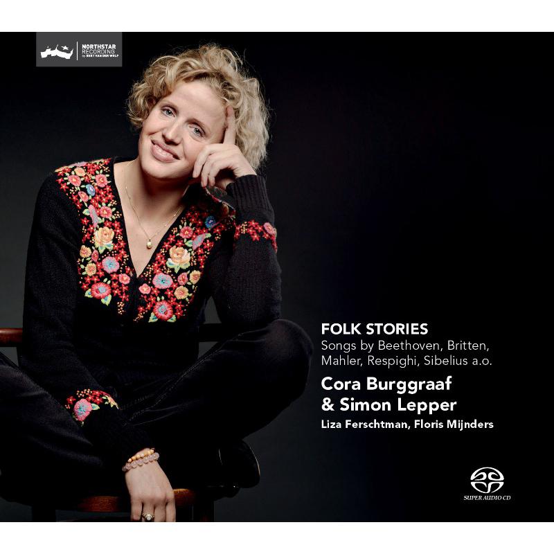 Cora Burggraaf & Simon Lepper: Folk Stories - Songs By Beethoven, Britten, Mahler, Respighi