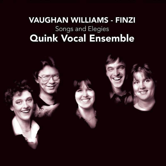 Quink Vocal Ensemble: Vaughan Williams / Finzi: Songs And Elegies