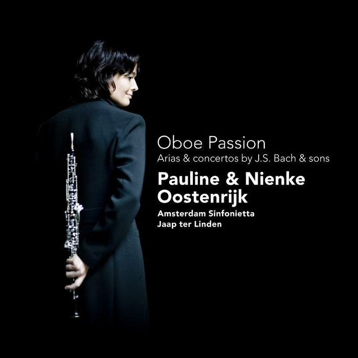 Pauline & Nienke Oostenrijk, Amsterdam Sinfonietta & Jaap ter Linden: Oboe Passion - Arias & Concertos by J.S. Bach & Sons