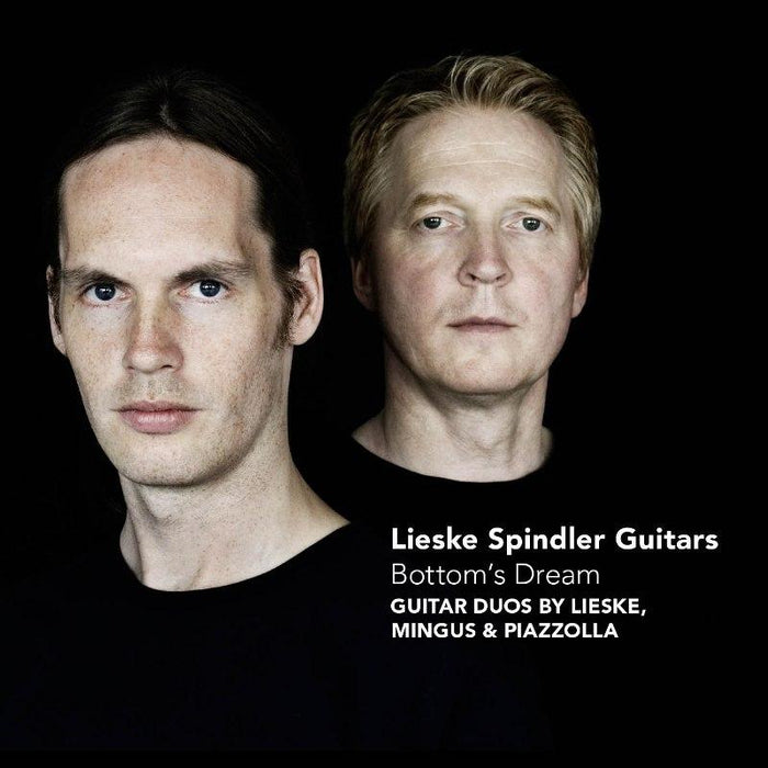 Lieske Spindler Guitars: Bottom's Dream - Guitar Duos By Lieske, Mingus & Piazzolla