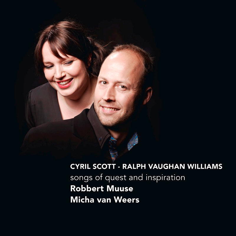 Robbert Muuse & Micha Van Weers: Cyril Scott / Vaughan Williams - Songs Of Quest & Inspiration