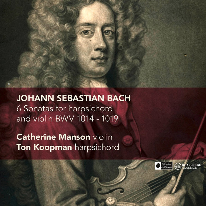 Catherine Manson & Ton Koopman: J.S. Bach: 6 Sonatas for Harpsichord and Violin, BWV 1014-1019