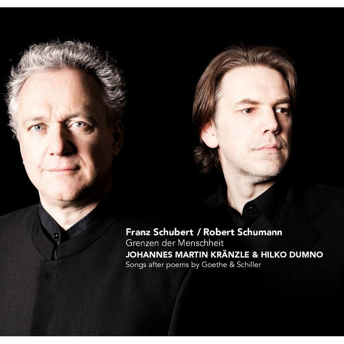Johannes Martin Kranzle & Hilko Dumno: Schumann / Schubert: Grenzen Der Menschheit