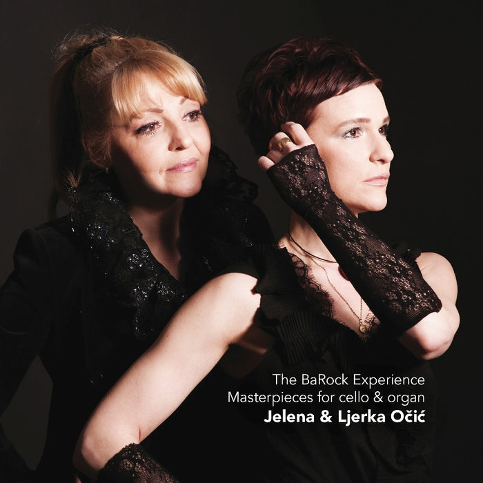 Jelena & Ljerka Ocic: The BaRock Experience - Masterpieces For Cello & Organ