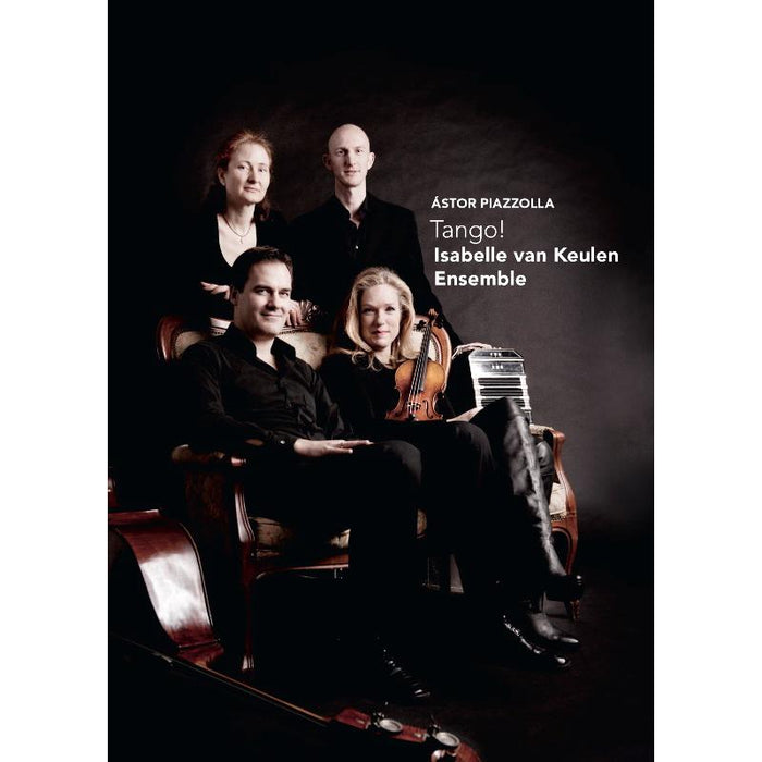 Isabelle Van Keulen Ensemble: Piazzolla: Tango!