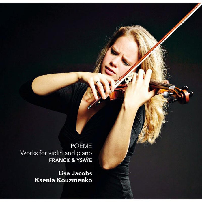 Lisa Jacobs & Ksenia Kouzmenko: Poeme - Frank/Ysaye: Duos for Violin and Piano