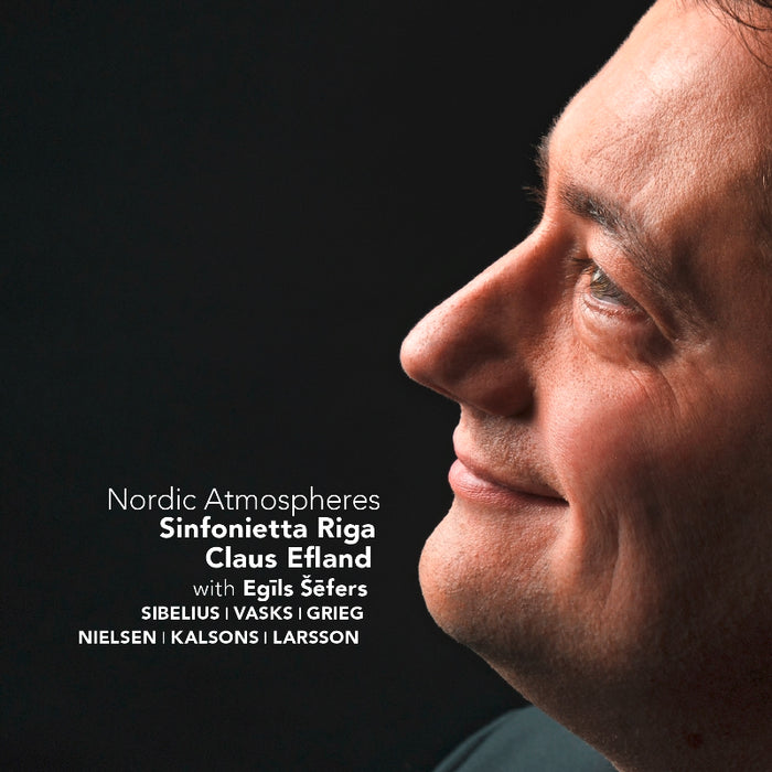 Sinfonietta Riga, Claus Efland & Egils Sefers: Nordic Atmospheres - Sibelius, Vasks, Grieg etc.
