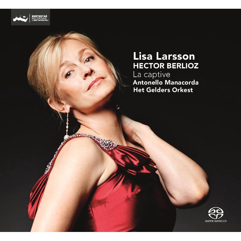 Lisa Larsson, Het Gelders Orkest & Antonello Manacorda: Berlioz: La Captive