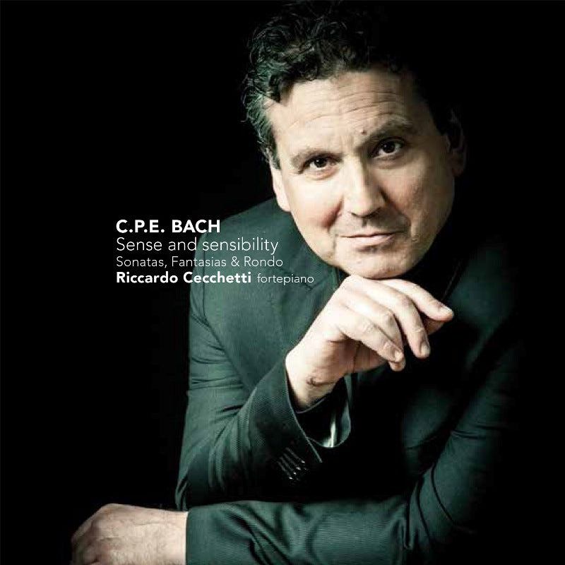 Riccardo Cecchetti: C.P.E. Bach: Sense and Sensibilities - Sonatas, Fantasias & Rondo