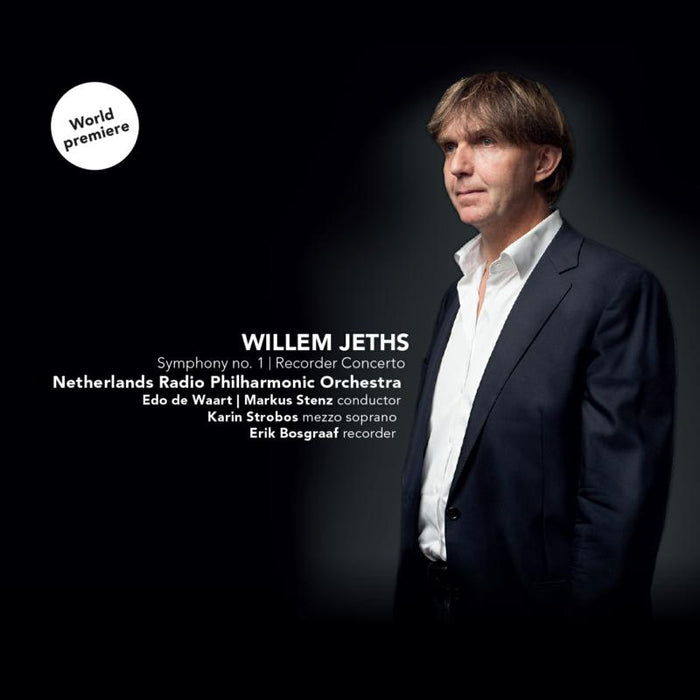 Netherlands Radio Philharmonic Orchestra, Edo de Waart & Markus Stenz: Willem Jeths: Symphony No. 1, Recorder Concerto