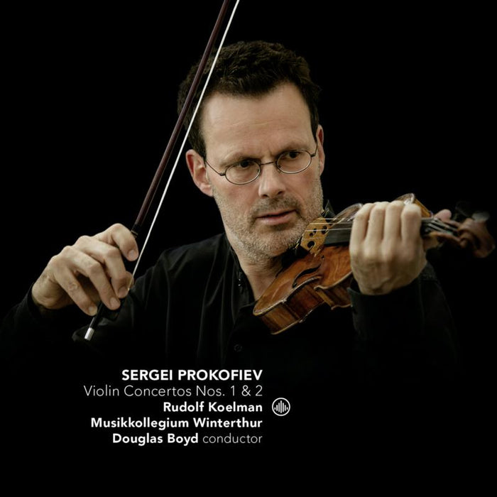 Rudolf Koelman, Musikkollegium Winterthur & Douglas Boyd: Prokofiev: Violin Concertos Nos. 1 & 2