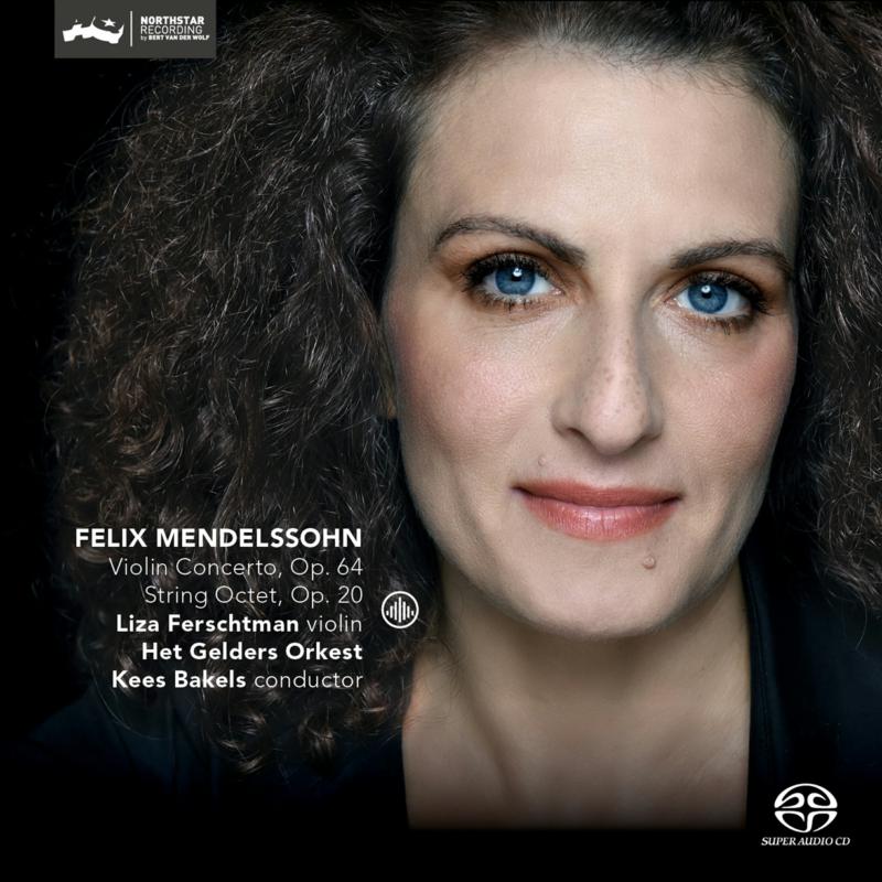 Liza Ferschtman, Het Gelders Orkest & Kees Bakels: Mendelssohn: Violin Concerto in E minor, Op. 64 / String Octet, Op. 20