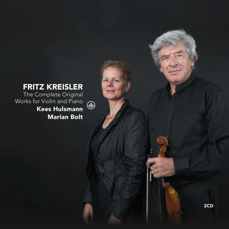 Kees Hulsmann & Marian Bolt: Kreisler: The Complete Original Works for Violin and Piano