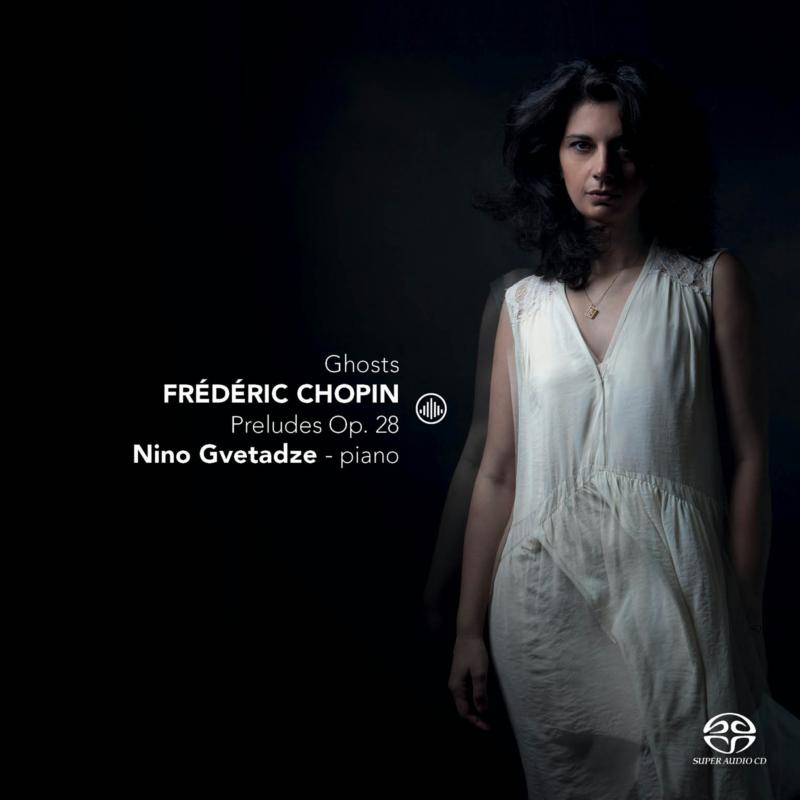 Nino Gvetadze: Ghosts - Chopin: Preludes, Op.28