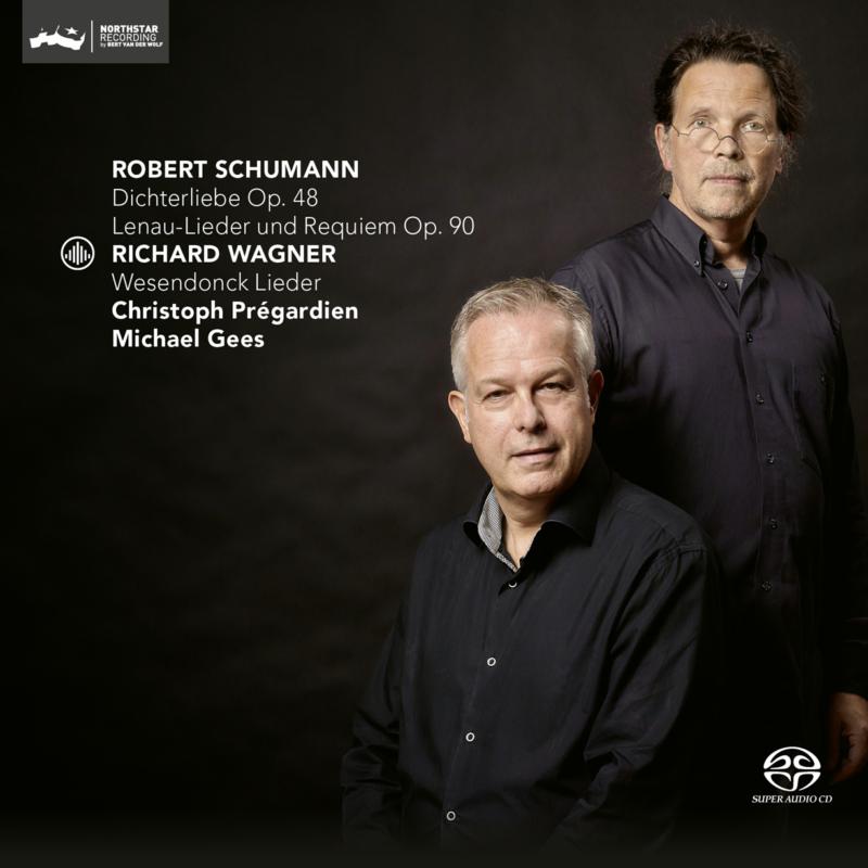 Christoph Pr?gardien & Michael Gees: Schumann: Dichterliebe Op. 48, Lenau-Lieder und Requiem Op.90, Wesendonck Lieder
