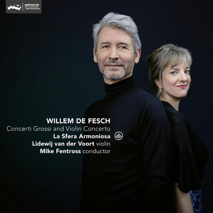 La Sfera Armoniosa, Mike Fentross & Lidewij Van Der Voort: Willem De Fesch: Concerti Grossi & Violin Concertos