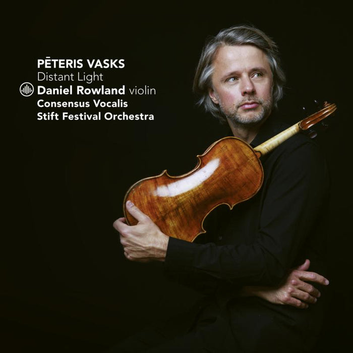 Daniel Rowland, Consensus Vocalis & Stift Festival Orchestra: Peteris Vasks: Distant Light