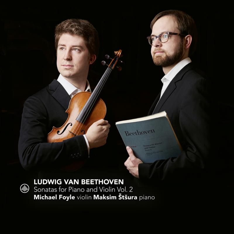 Michael Foyle & Maksim Stsura: Beethoven: Sonatas For Piano And Violin Vol. 2