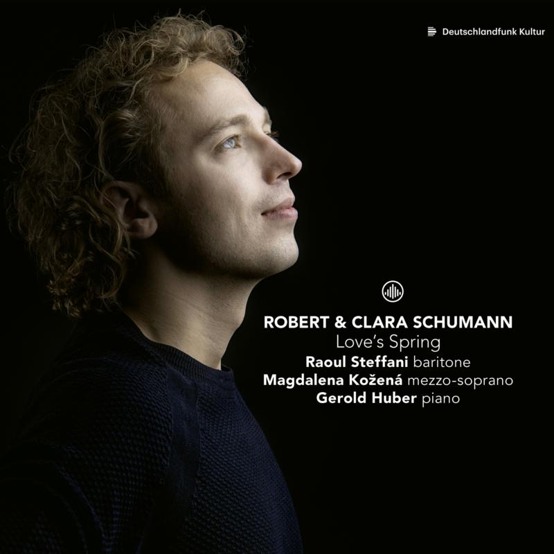Raoul Steffani, Magdalena Kozena & Gerold Huber: Love's Spring: Robert & Clara Schumann