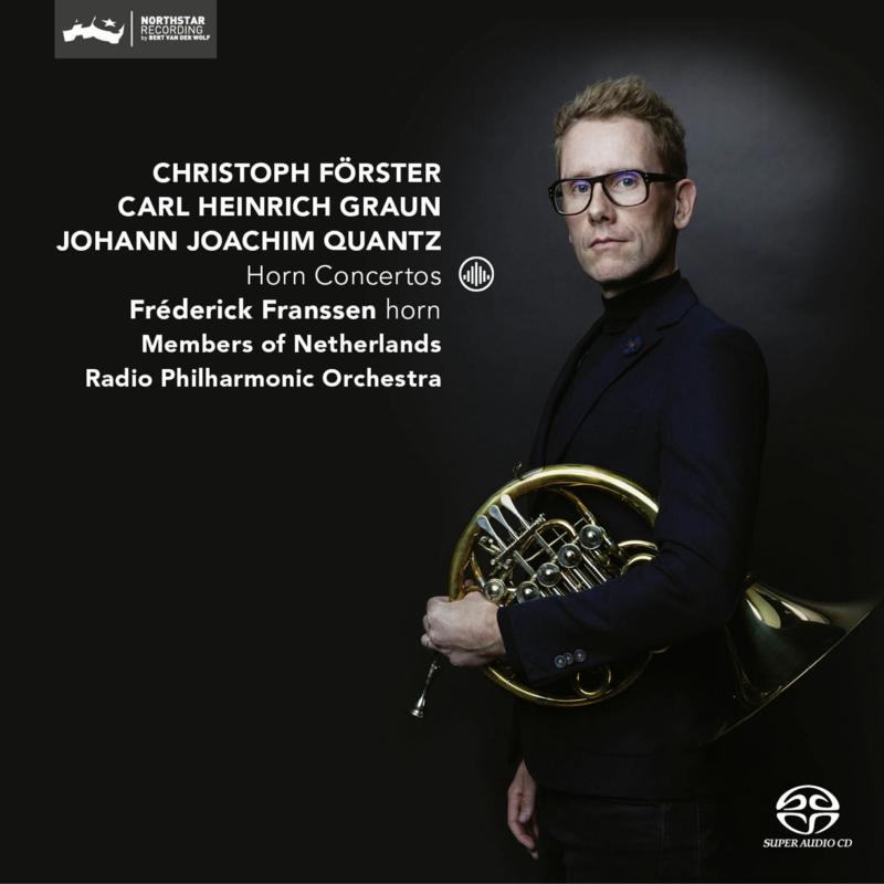 Frederick Franssen; Members Of Netherlands Radio Philharmonic Orchestra: Horn Concertos: Christoph Forster, Carl Heinrich Graun, Johann Joachim Quantz