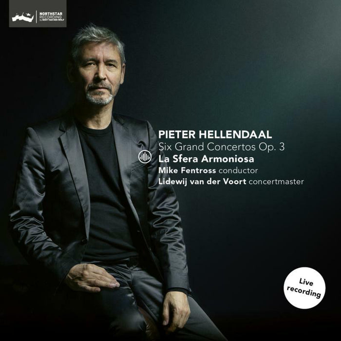 La Sfera Armoniosa, Mike Fentross, Lidewij Van Der Voort: Pieter Hellendaal: Six Grand Concertos Op. 3