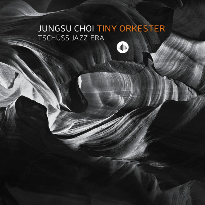 Jungsu Choi & Tiny Orkester: Tschuss Jazz Era