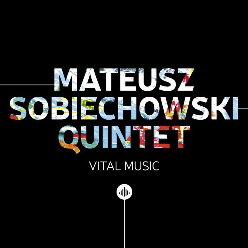 Mateusz Sobiechowski Quintet: Vital Music