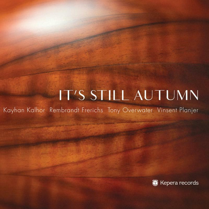 Kayhan Kalhor, Rembrandt Frerichs, Tony Overwater & Vinsent: It's Still Autumn