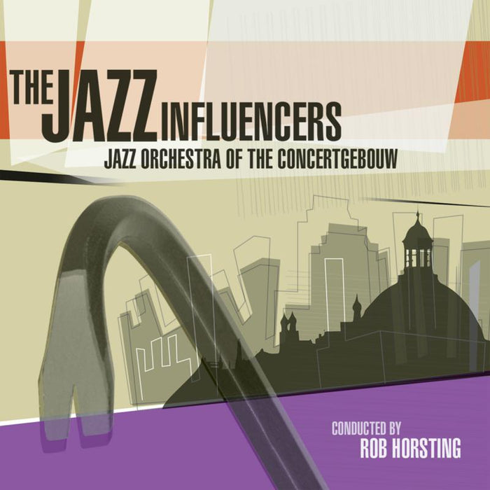 Jazz Orchestra Of The Concertgebouw: The Jazz Influencers