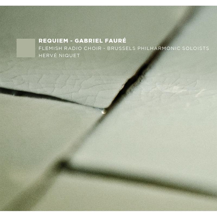 Herve Niquet / Flemish Radio Choir / Brussels Philharmonic Soloists: Gabriel Faure: Requiem