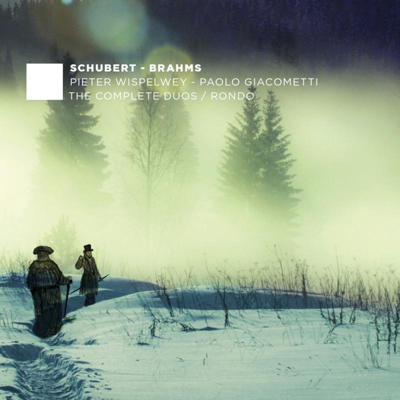 Pieter Wispelwey & Paolo Giacometti: Schubert, Brahms: The Complete Duos / Rondo