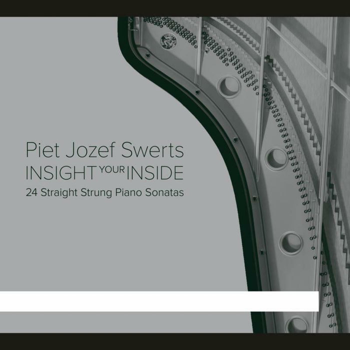 Piet Jozef Swerts: Insight Your Inside: 24 Straight Strung Piano Sonatas