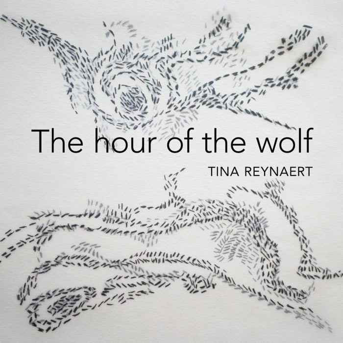 Tina Reynaert: The Hour Of The Wolf